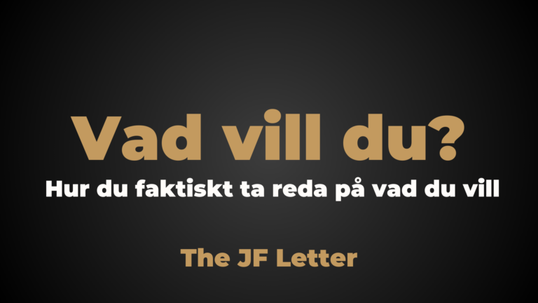 Vad vill du? (Hur du faktiskt ta reda på vad du vill)